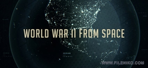 دانلود مستند WWII from Space 2012 جنگ جهانی دوم از فراز آسمان با زیرنویس فارسی