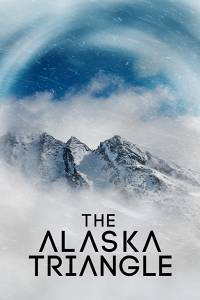 دانلود مستند The Alaska Triangle 2020 مثلث آلاسکا مالتی مدیا مجموعه تلویزیونی مستند 
