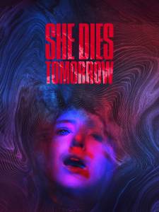 دانلود فیلم She Dies Tomorrow 2020 زیرنویس فارسی ترسناک درام علمی تخیلی فانتزی فیلم سینمایی کمدی مالتی مدیا معمایی 