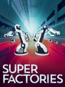 دانلود مستند Super Factories 2020 کارخانه‌های فوق‌العاده مالتی مدیا مجموعه تلویزیونی مستند مطالب ویژه 